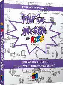 PHP und MySQL für Kids - Einfacher Einstieg in die Webprogrammierung / Autor:  Hanke, Johann-Christian, 978-3-95845-567-2